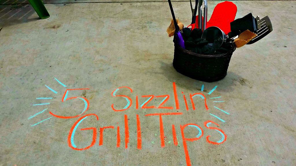 5 Sizzling Grill Tips 