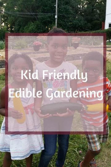 Kid Friendly Edible Gardening