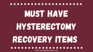 Must Have Hysterectomy Recovery Items