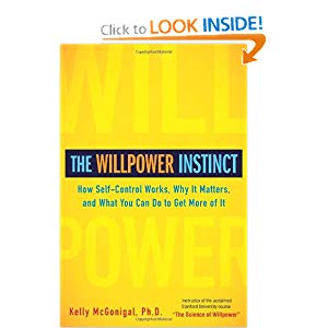 The Willpower Instinct: How Self-Control Works, Why It Matters, and What You Can Do To Get More of It
